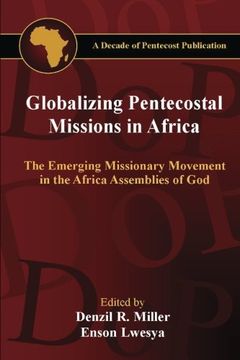 portada Globalizing Pentecostal Missions in Africa: The Emerging Missionary Movement in the Africa Assemblies of God