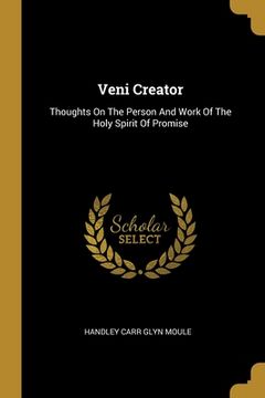 portada Veni Creator: Thoughts On The Person And Work Of The Holy Spirit Of Promise (en Inglés)