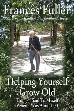 portada Helping Yourself Grow Old: Things I Said To Myself When I Was Almost Ninety (in English)