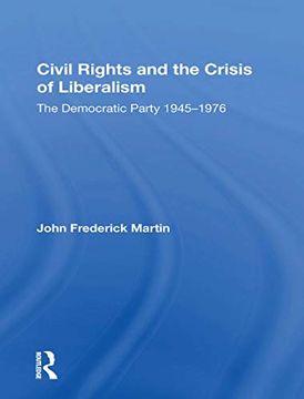 portada Civil Rights and the Crisis of Liberalism: The Democratic Party 1945-1976 (en Inglés)
