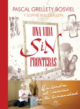 portada Una Vida sin Fronteras: Toda una Vida Dedicada al Humanitarismo (Grandes Viajes) (in Spanish)