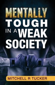 portada Mentally Tough in a Weak Society (en Inglés)