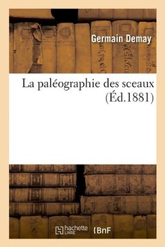 portada La Paleographie Des Sceaux (Ed.1881) (Histoire)