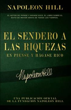 portada El Sendero a las Riquezas en Piense y Hágase Rico (Official Publication of the Napoleon Hill Foundation) (in Spanish)