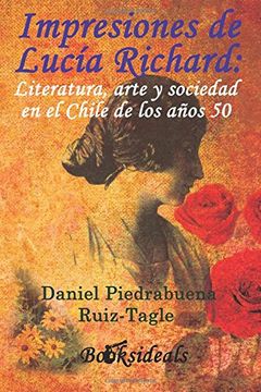 portada Impresiones de Lucía Richard; Literatura, arte y sociedad en el Chile de los años 50