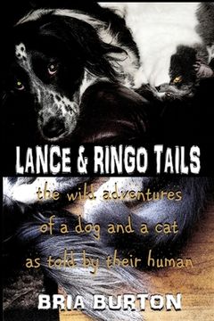 portada Lance & Ringo Tails: The wild adventures of a dog and a cat as told by their human (en Inglés)