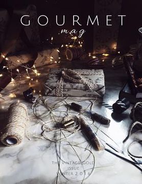 portada The Gourmet Mag - The Vintage Gold Issue: Winter 2016-2017 (en Inglés)