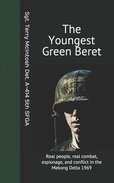portada The Youngest Green Beret: A true story set in the Mekong Delta, Vietnam 1968-1969 (en Inglés)