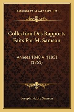 portada Collection Des Rapports Faits Par M. Samson: Annees 1840 A 1851 (1851) (en Francés)