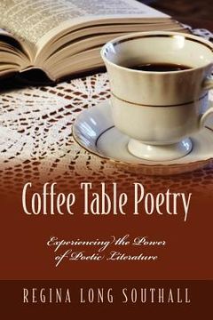 portada coffee table poetry: experiencing the power of poetic literature (en Inglés)