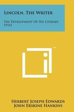 portada lincoln, the writer: the development of his literary style (en Inglés)