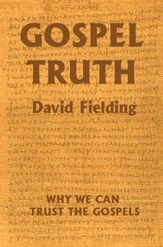 portada Gospel Truth: Why We Can Trust the Gospels (en Inglés)