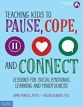 portada Teaching Kids to Pause, Cope, and Connect: Lessons for Social Emotional Learning and Mindfulness (Free Spirit Professional™) (en Inglés)