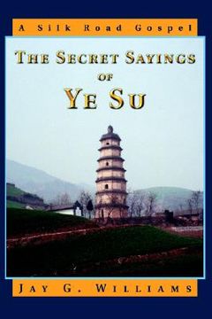 portada the secret sayings of ye su: a silk road gospel