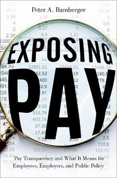 portada Exposing Pay: Pay Transparency and What it Means for Employees, Employers, and Public Policy (en Inglés)