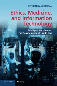portada Ethics, Medicine, and Information Technology: Intelligent Machines and the Transformation of Health Care 