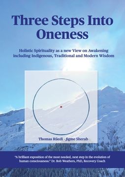portada Three steps into Oneness: Holistic Spirituality as a new View on Awakening including Indigenous, Traditional and Modern Wisdom (en Inglés)