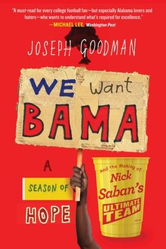 portada We Want Bama: A Season of Hope and the Making of Nick Saban's Ultimate Team