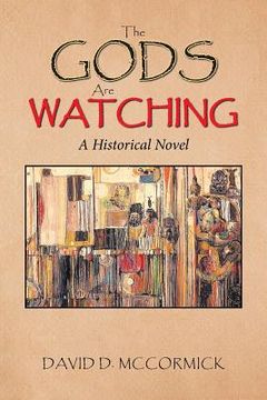 portada The Gods Are Watching: A Historical Novel (in English)
