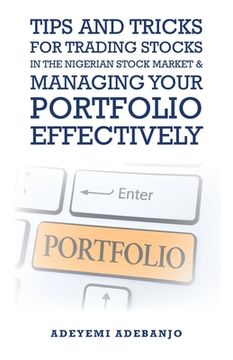 portada Tips and Tricks for Trading Stocks in the Nigerian Stock Market & Managing Your Portfolio Effectively (en Inglés)