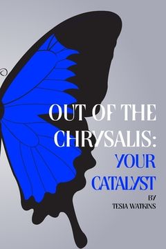 portada Out of The Chrysalis: Your Catalyst (en Inglés)