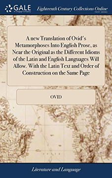 portada A New Translation of Ovid's Metamorphoses Into English Prose, as Near the Original as the Different Idioms of the Latin and English Languages Will ... and Order of Construction on the Same Page (en Inglés)