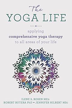 portada The Yoga Life: Applying Comprehensive Yoga Therapy to all Areas of Your Life (in English)