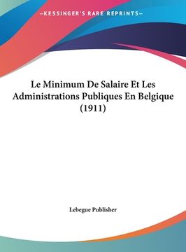 portada Le Minimum De Salaire Et Les Administrations Publiques En Belgique (1911) (en Francés)