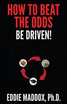 portada How to Beat the Odds: Be Driven!