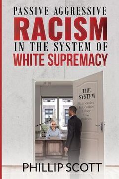 portada Passive Aggressive Racism in the System of White Supremacy 
