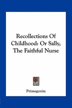 portada recollections of childhood: or sally, the faithful nurse (en Inglés)