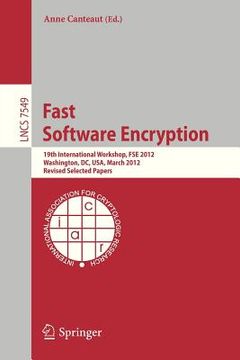 portada fast software encryption: 19th international workshop, fse 2012, washington, dc, usa, march 19-21, 2012. revised selected papers