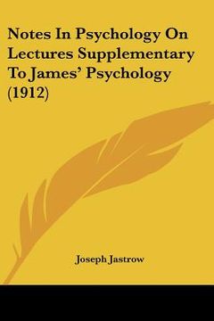 portada notes in psychology on lectures supplementary to james' psychology (1912) (en Inglés)