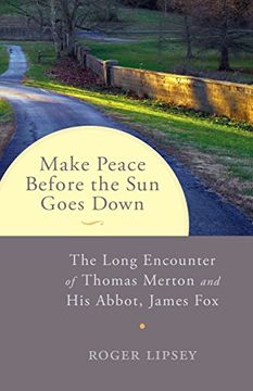 portada Make Peace Before the sun Goes Down: The Long Encounter of Thomas Merton and his Abbot, James fox (en Inglés)