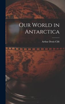 portada Our World in Antarctica (en Inglés)