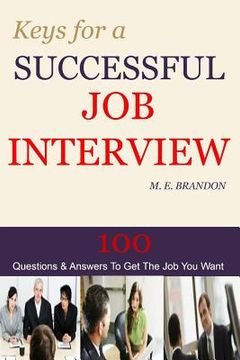portada Keys For A Successful Job Interview: 100 Questions & Answers to Get the Job You Want (en Inglés)