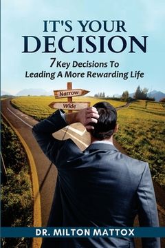 portada It's Your Decision: 7 Key Decisions To Leading A More Rewarding Life (en Inglés)