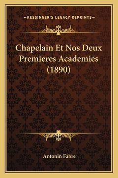 portada Chapelain Et Nos Deux Premieres Academies (1890) (en Francés)