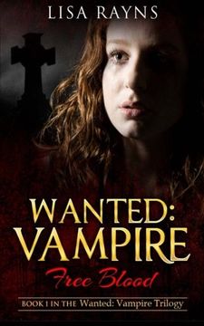 portada Wanted: Vampire - Free Blood: Book 1 in the Wanted: Vampire Trilogy: Volume 1