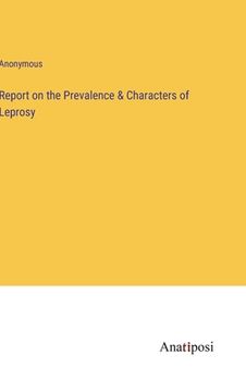 portada Report on the Prevalence & Characters of Leprosy (en Inglés)