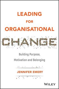 portada Leading for Organisational Change: Building Purpose, Motivation and Belonging (en Inglés)
