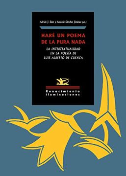 portada Haré un Poema de la Pura Nada: La Intertextualidad en la Poesía de Luis Alberto de Cuenca: 139 (Iluminaciones)