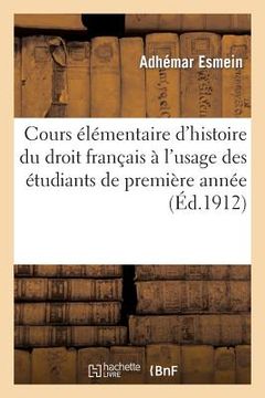 portada Cours Élémentaire d'Histoire Du Droit Français À l'Usage Des Étudiants de Première Année 11E Éd. (in French)