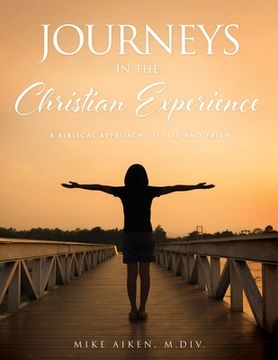 portada Journeys in the Christian Experience: a biblical approach to life and faith (en Inglés)