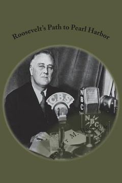 portada Roosevelt's Path to Pearl Harbor (in English)