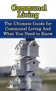 portada Communal Living: The Ultimate Guide for Communal Living And What You Need to Know (en Inglés)