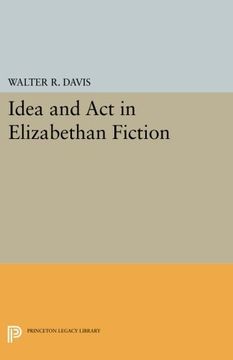 portada Idea and act in Elizabethan Fiction (Princeton Legacy Library) 
