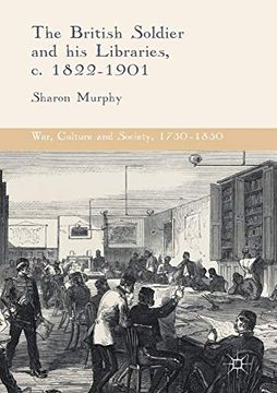 portada The British Soldier and his Libraries, c. 1822-1901 (War, Culture and Society, 1750-1850) (en Inglés)