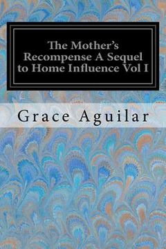 portada The Mother's Recompense A Sequel to Home Influence Vol I