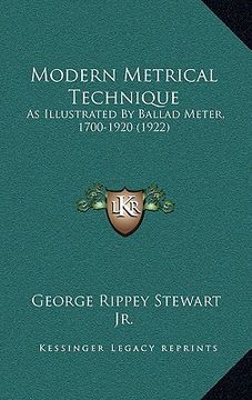 portada modern metrical technique: as illustrated by ballad meter, 1700-1920 (1922) (en Inglés)